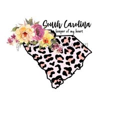 Leopard Print State of South Carolina Sublimation PNG - 'South Carolina, keeper of my heart' - Floral Accents - Instant Digital Download