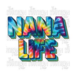 Tie Dye Nana Life PNG File, Sublimation Design, Digital Download, Sublimation Designs Downloads