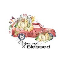 Rustic Autumn Thankful Sublimation PNG - 'You are Blessed' - Vintage Truck, Pumpkins, Fall Foliage - Welcome Fall Digital Download