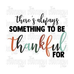 There is so Much to be Thankful For Sublimation Design, PNG File, Digital Download, Sublimation Designs Downloads, Thanksgiving