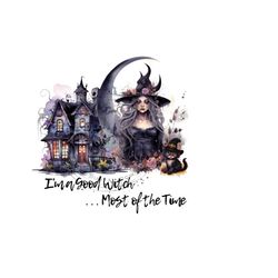 Funny Attitude Clipart - 'I'm a Good Witch ... Most of the Time' - Goth Witch, Black Cat, Haunted House, Black Moon - PNG - Instant Download