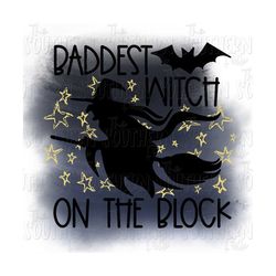 Baddest Witch on the Block PNG File, Sublimation Designs Downloads, Digital Download, Halloween, Sublimation Design