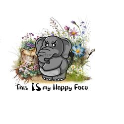 Elephant PNG download, Indian PNG 'This is my Happy Face' wild elephant Png, elephant sublimation, angry elephant Png, wildflower Pngclipart