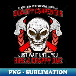 Quality Carpenter - Instant Sublimation Digital Download - Perfect for Sublimation Mastery