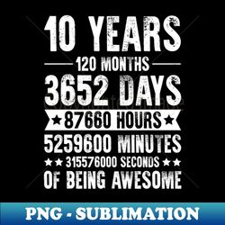 10 Years 120 Months Of Being Awesome Birthday - Retro PNG Sublimation Digital Download - Vibrant and Eye-Catching Typography