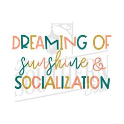 Dreaming of Sunshine and Socialization PNG File, Sublimation Design Download, Digital Download
