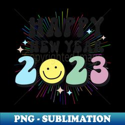 Happy New Year 2023 - Instant Sublimation Digital Download - Unleash Your Creativity