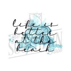 Life is Better at the Beach PNG File, Sublimation Design, Digital Download