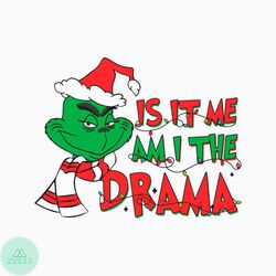 Is It Me Am I The Drama Grinch SVG