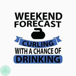 Weekend forecast curling with a chance of drinking SVG PNG DXF pdf cut file digital download, curling rock