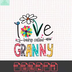 I Love Being Called Granny Svg, Love Grandma Svg, Grandma Quote Svg, Mother's Day Svg, Funny Mother's Day Svg