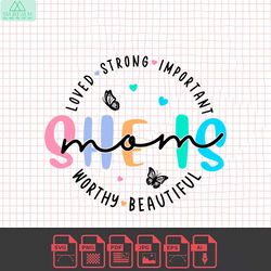 She Is Mom Loved Strong Important SVG
