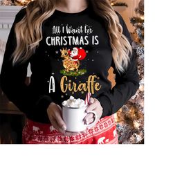 All I Want For Christmas Is A Giraffe Xmas t shirt,giraffe christmas sweatshirt,giraffe christmas sweater,Funny giraffe