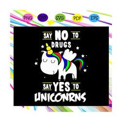 say no to drugs say yes to unicorns, cancer svg, world cancer day, cancer awareness, stand up to cancer, fight cancer,tr