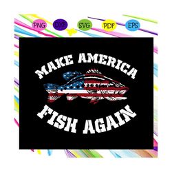 make america fish again, fishing svg, fishing lover svg, fishing lover gift, fishing lover party, fishing anniversary, f