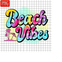 Beach Vibes PNG, beach png, beach life png, summer png, retro, beach t shirt png, spring png, summer vibes, sublimation design download, png