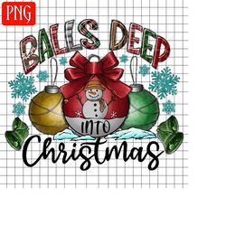 balls deep into christmas png, christmas balls png, western, christmas png, xmas png, sublimation design, digital download, merry christmas