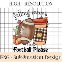 Falling Leaves and Football Please PNG, Sublimation Design, Digital Download, Fall png, Football png, Fall football png, autumn leaves png