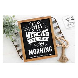 His mercies are new every morning svg, Bible svg, Bible verse svg, Faith svg, Jesus svg, Self love affirmations svg, God