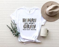 in may we wear gray Shirt Png, Brain Cancer Awareness Month Tee, Brain Cancer Survivor Shirt Png, Brain Cancer Gift