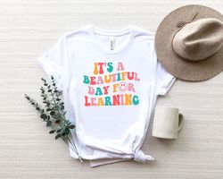 Its A Beautiful Day For Learning Funny Teacher Shirt Png, Teacher Life Shirt Png, Back To School Shirt Png, Gift for Tea