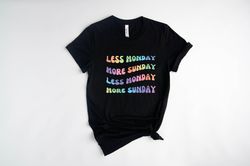 Less Monday More Sunday Shirt Png, Gift for Her, Graphic Tee for Vacation, Shirt Pngs To Wear In Holidays