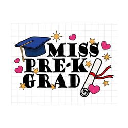 Miss Pre-K Graduate Svg, Kindergarten Graduation Svg, Last Day Of School Svg, End Of The Year Tee, Kinder Grad 2023 Svg, Class of 2023 Svg