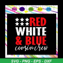 Red white & blue cousin crew,American Svg, 4th Of July Svg, Fourth Of July Svg, Patriotic American Svg, Merican Svg, Ind