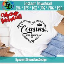 Side by side or miles apart cousins, connected by heart Svg, Cousins SVG, Cousin Quote SVG, Cousins shirt SVG, Cut Files for Cricut, Svg,Png