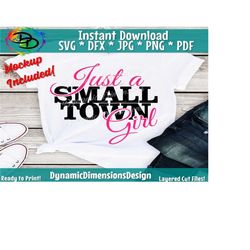 Just A Small Town Girl, Country Girl Svg,Small Town Girl Svg,Positive Svg,Teen Shirt Svg,Mom Shirt Svg,Self Love Svg