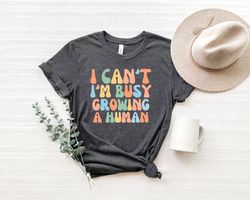 Mothers Day Gift,Funny Pregnancy Announcement Shirt Png,Funny Mom Shirt Png, I Cant Im Busy Growing A Human Shirt Png,Mo