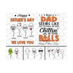 Personalized Happy Father's Day We love You Png, Dear Dad Seems Like Just Yesterday We Were Chillin In Your Balls,Funny Little Cute Kids Png