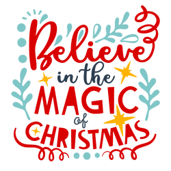 Believe in the Magic of Christmas Svg, Christmas Svg, Cut File For Cricut Silhouette Eps Png Dxf Printable Files
