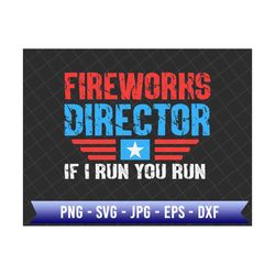 Fireworks Director If I Run You Run Svg, Funny Fourth Of July Svg, 4th Of July, America Flag Svg, Independence Day Svg