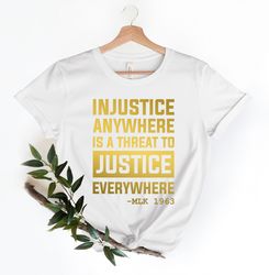 Civil Rights Shirt Png, Injustice Anywhere Is a Threat To Justice Everywhere - Activist Shirt Png,  BLM Shirt Png, Equal