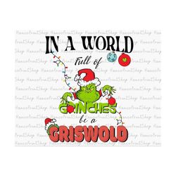In a World Full Of Grinches PNG , Merry Christmas PNG, Christmas Grinchmas Png, Santa Hat Png, Holiday Season Png, Xmas Holiday Png