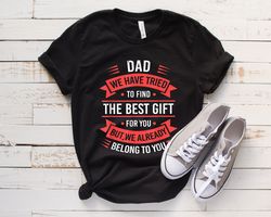 Funny Dad TShirt Png, Dad Birthday Gift, Best Fathers T Shirt Png, Fathers Day Gift From Kids, We Have Tried To Find The