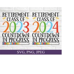 Retirement Class Of 2023 Countdown In Progress Svg, Retirement Class Of 2024, Retiring Teachers, Graduate gifts, Digital Download