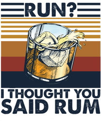 Run I thought you said rum Svg, Run I Through You Said Rum logo svg, Run svg, Humor svg, Rum svg, Digital download