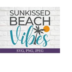 Sunkissed Beach Vibes Tropical-Themed SVG PNG Design for DIY Crafts and Apparel, Digital Download