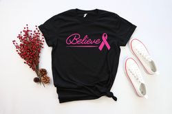 Cancer Believe Shirt PNG, Believe Shirt PNG, Cancer Fighting Shirt PNG, Cancer Awareness Shirt PNG, Pink Ribbon Shirt PN