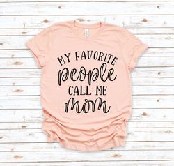 My Favorite People Call Me Mom Shirt Png, Mom Shirt Png, Mama Shirt Png, Mom Gift, Mothers Day Shirt Png, Mom Aunt Mimi