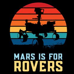 Mars Is For Rovers Svg, Trending Svg, Perseverance Rover Mars Svg, Alien Life Svg, Searching Svg, Digital Download
