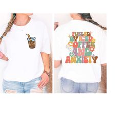 Fueled By Iced Coffee and Anxiety Shirt - Coffee and Anxiety Shirt - Gift For Coffee Lovers - Coffee Addict T-Shirt - Cu