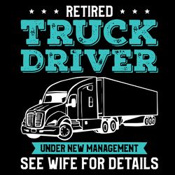 Retired Truck Driver Under New Management Svg, Retired Truck Driver Svg, Truck Driver Svg, Trending Svg Digital Download