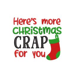 Here's More Christmas Crap For You Embroidery Design, 5 sizes, Instant Download