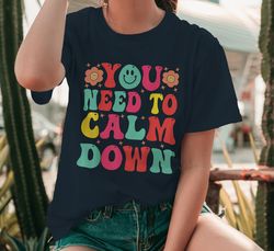 You Need To Calm Tee T-Shirt
