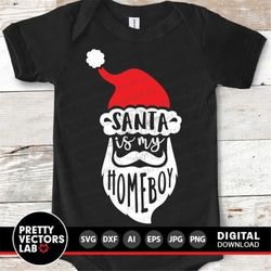 Santa is My Homeboy Svg, Santa Face Svg, Christmas Cut Files, Santa Clipart, Funny Quote Svg, Baby Svg, Kids Shirt Desig