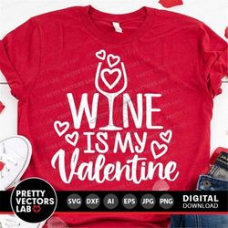 Wine Is My Valentine Svg, Valentine's Day Svg, Valentine Svg Dxf Eps Png, Funny Love Quote Cut Files, Women Shirt Design