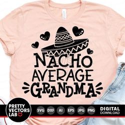 Nacho Average Grandma Svg, Cinco de Mayo Svg, Fiesta Svg Dxf Eps Png, Funny Cut Files, Grandmother Shirt Svg, Sublimatio